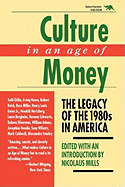 Culture in an Age of Money: The Legacy of the 1980s in America