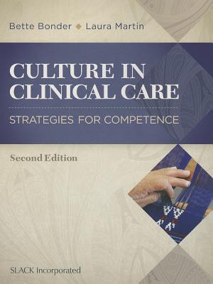 Culture in Clinical Care: Strategies for Competence - Bonder, Bette, PhD, Otr/L, Faota, and Martin, Laura