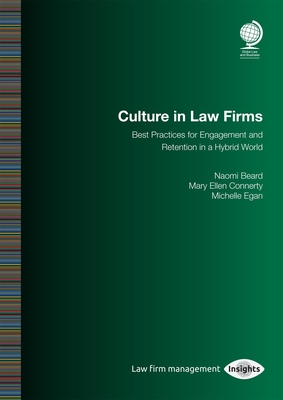 Culture in Law Firms: Best Practices for Engagement and Retention in a Hybrid World - Beard Nelson, Naomi, and Connerty, Mary Ellen, and Egan, Michelle