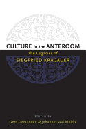 Culture in the Anteroom: The Legacies of Siegfried Kracauer