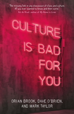 Culture is Bad for You: Inequality in the Cultural and Creative Industries - Brook, Orian, and O'Brien, Dave, and Taylor, Mark