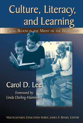 Culture, Literacy, & Learning: Taking Bloom in the Midst of the Whirlwind - Lee, Carol D, and Banks, James a (Editor)