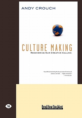 Culture Making: Recovering Our Creative Calling (Easyread Large Edition) - Crouch, Andy