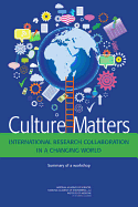 Culture Matters: International Research Collaboration in a Changing World: Summary of a Workshop - Institute of Medicine, and National Academy of Engineering, and National Academy of Sciences