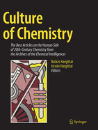 Culture of Chemistry: The Best Articles on the Human Side of 20th-Century Chemistry from the Archives of the Chemical Intelligencer