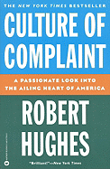 Culture of Complaint: The Fraying of America - Hughes, Robert