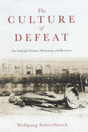 Culture of Defeat: On National Trauma, Mourning and Recovery - Schivelbusch, Wolfgang