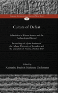 Culture of Defeat: Submission in Written Sources and the Archaeological Record. Proceedings of a Joint Seminar of the Hebrew University of Jerusalem and the University of Vienna, October 2017