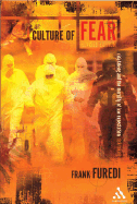 Culture of Fear: Risk-Taking and the Morality of Low Expectation, Revised Edition - Furedi, Frank, Professor