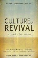 Culture of Revival-a Revivalist Field Manual: Vol. 1 Perseverance With Joy - Andy Byrd, Sean Feucht, Jeremy Bardwell; Brennt, Brian