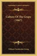 Culture Of The Grape (1867)