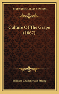 Culture Of The Grape (1867)