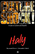 Culture Shock! Italy: A Guide to Customs and Etiquette - Falassi, Alessandro, and Flower, Raymond