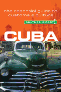 Culture Smart! Cuba: A Quick Guide to Customs and Etiquette