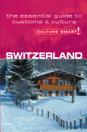 Culture Smart! Switzerland: A Quick Guide to Customs and Etiquette