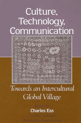 Culture, Technology, Communication: Towards an Intercultural Global Village - Ess, Charles (Editor), and Sudweeks, Fay, and Herring, Susan (Foreword by)
