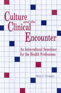 Culture & the Clinical Encounter: An Intercultural Sensitizer for the Health Professions