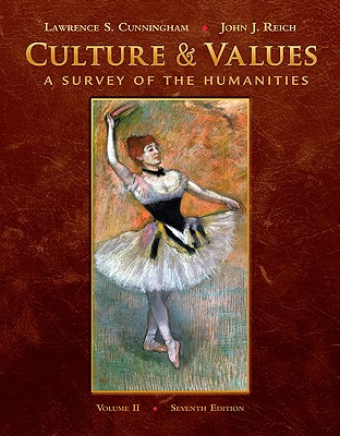 Culture & Values, Volume 2: A Survey of the Humanities - Cunningham, Lawrence S, and Reich, John J