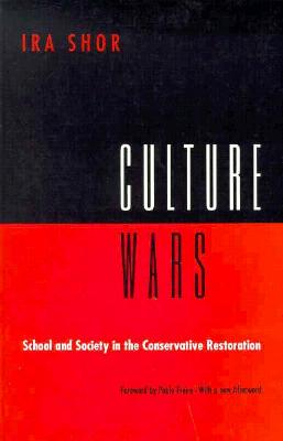 Culture Wars: School and Society in the Conservative Restoration - Shor, Ira