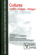 Cultures: Conflict - Analysis - Dialogue: Proceedings of the 29. International Ludwig Wittgenstein Symposium, Kirchberg Am Wechsel, Austria 2006