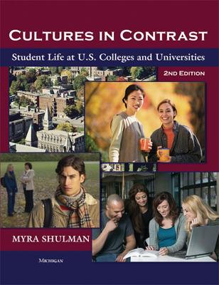 Cultures in Contrast, 2nd Edition: Student Life at U.S. Colleges and Universities - Shulman, Myra Ann