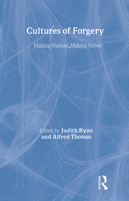 Cultures of Forgery: Making Nations, Making Selves - Ryan, Judith (Editor), and Thomas, Alfred, S.J (Editor)