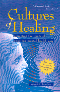 Cultures of Healing: Correcting the Image of American Mental Health Care