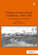 Cultures of International Exhibitions 1840-1940: Great Exhibitions in the Margins