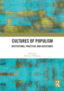 Cultures of Populism: Institutions, Practices and Resistance