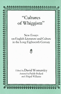 Cultures of Whiggism: New Essays on English Literature and Culture in the Long Eighteenth Century