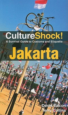CultureShock! Jakarta: A Survival Guide to Customs and Etiquette - Bacon, Derek, and Collins, Terry