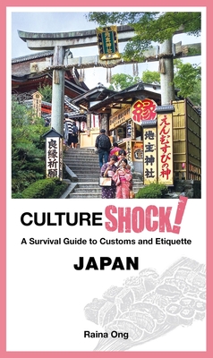 Cultureshock! Japan: A Survival Guide to Customs and Etiquette - Ong, Raina