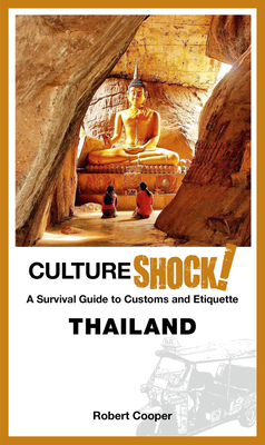 CultureShock! Thailand: A survival guide to Customs and Etiquette - Cooper, Dr. Robert