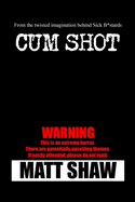Cum Shot: An Extreme Horror