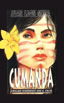 Cumanda: The Novel of the Ecuadorian Jungle - MERA, JUAN LEON, and VACA, NOE E. (Translated by)
