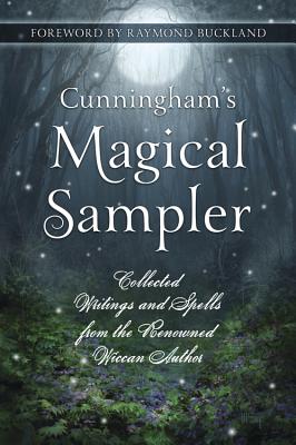 Cunningham's Magical Sampler: Collected Writings and Spells from the Renowned Wiccan Author - Regula, Detraci, and Cunningham, Scott, and Harrington, David