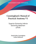 Cunningham's Manual of Practical Anatomy V1: Superior Extremity, Inferior Extremity, Abdomen (1914)