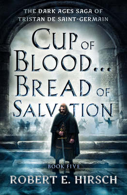 Cup of Blood . . . Bread of Salvation - Hirsch, Robert E