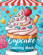 Cupcake Coloring Book: Large Print 50 Cute Cupcake Illustrations for Adult Relaxation