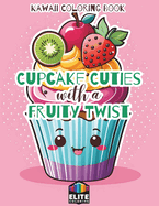 Cupcake Cuties with a Fruity Twist: A Sweet Coloring Adventure for All Ages Delightful Pages for Whimsical Fun