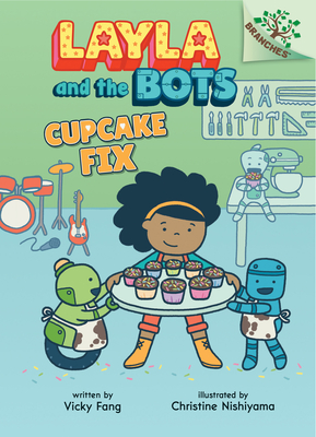 Cupcake Fix: A Branches Book (Layla and the Bots #3): Volume 3 - Fang, Vicky