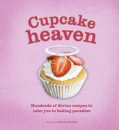 Cupcake Heaven: Hundreds of Divine Recipes to Take You to Baking Heaven - Milsom, Jennie (Editor)