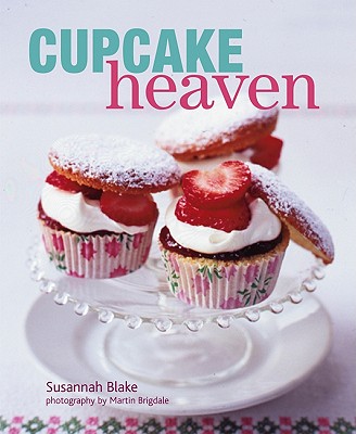 Cupcake Heaven - Blake, Susannah, and Brigdale, Martin (Photographer)