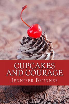 Cupcakes and Courage - Feldt, Gloria (Introduction by), and Brunner, Jennifer