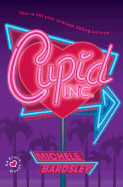 Cupid, Inc. - Bardsley, Michele