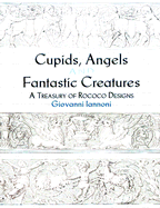 Cupids, Angels and Fantastic Creatures: A Treasury of Rococo Designs