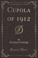 Cupola of 1912 (Classic Reprint)