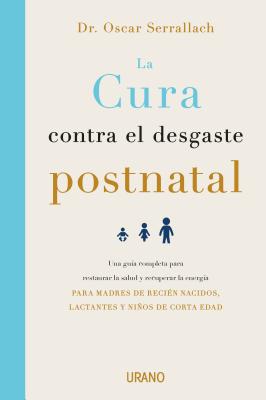 Cura Contra El Desgaste Post-Natal, La - Serrallach, Oscar