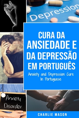 Cura da Ansiedade e da Depresso Em portugus/ Anxiety and Depression Cure In Portuguese - Mason, Charlie