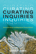 Curating Inquiries: Curriculum Design and Mapping for Primary Schools